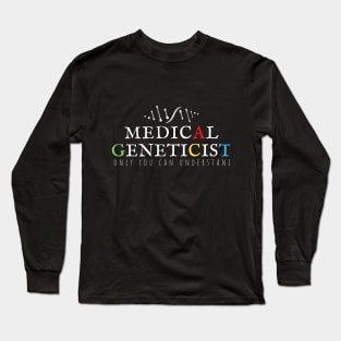 Medical geneticist Long Sleeve T-Shirt